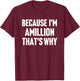 Because I'm Amillion That's Why Am Personalized Name T-Shirt - T-Shirt | Maroon