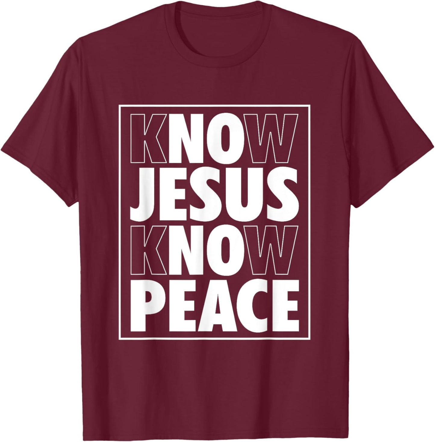 Know Jesus Know Peace No Jesus No Peace Christian T-Shirt - T-Shirt | Maroon