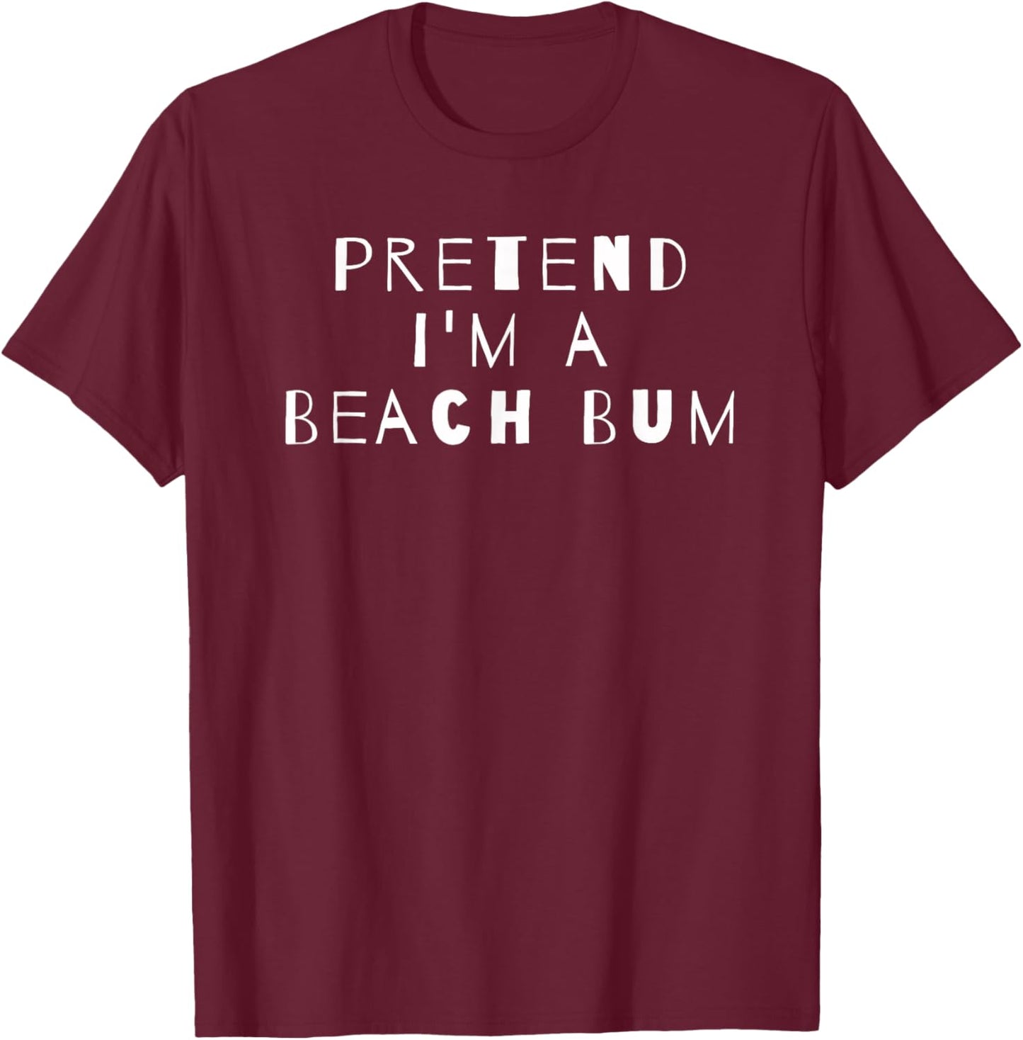 Pretend I'm A Beach Bum Costume Party Sarcastic T-Shirt - T-Shirt | Maroon