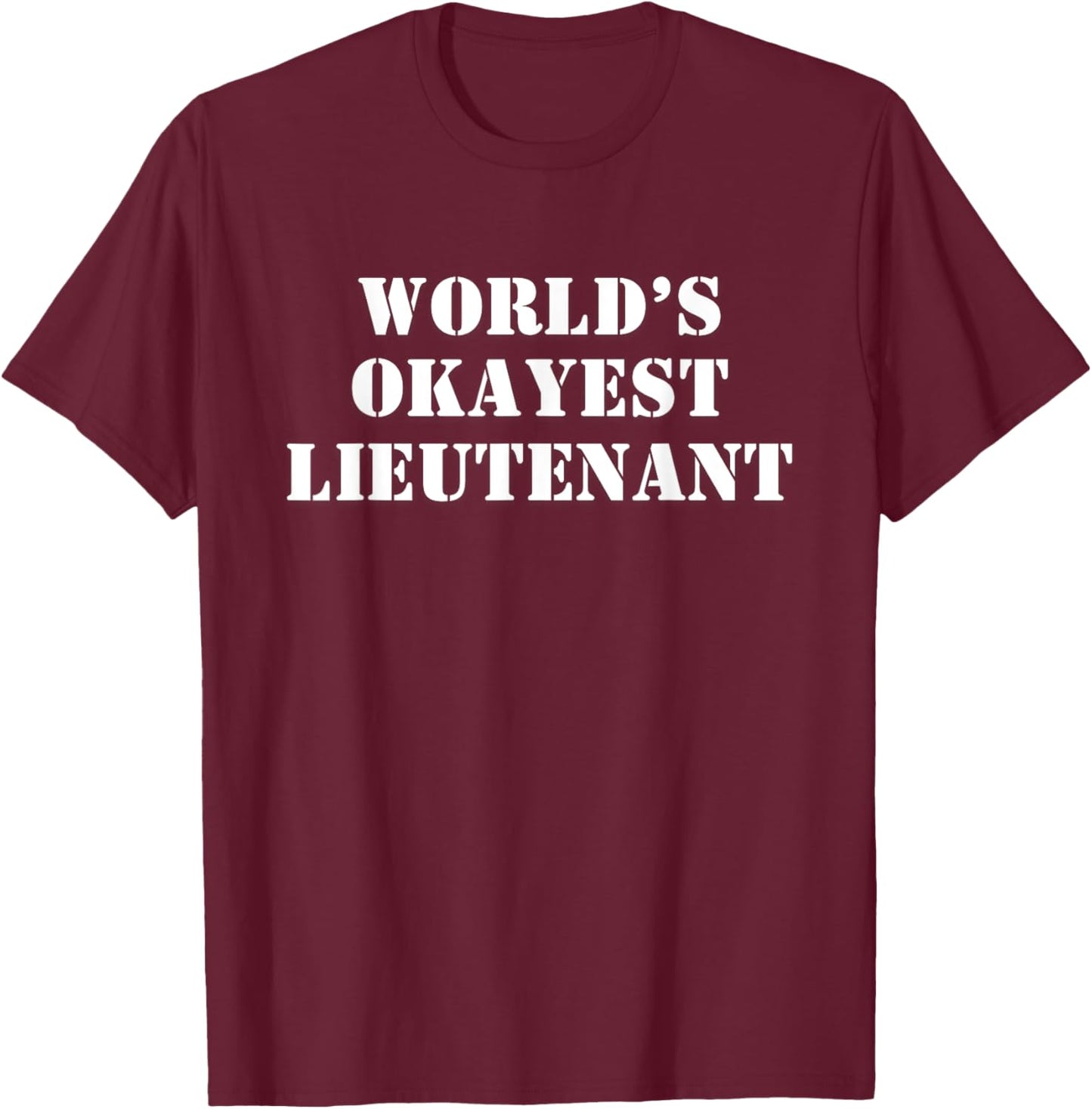 World's Okayest Lieutenant T-Shirt - T-Shirt | Maroon