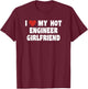 I Love My Hot Engineer Girlfriend T-Shirt - T-Shirt | Maroon