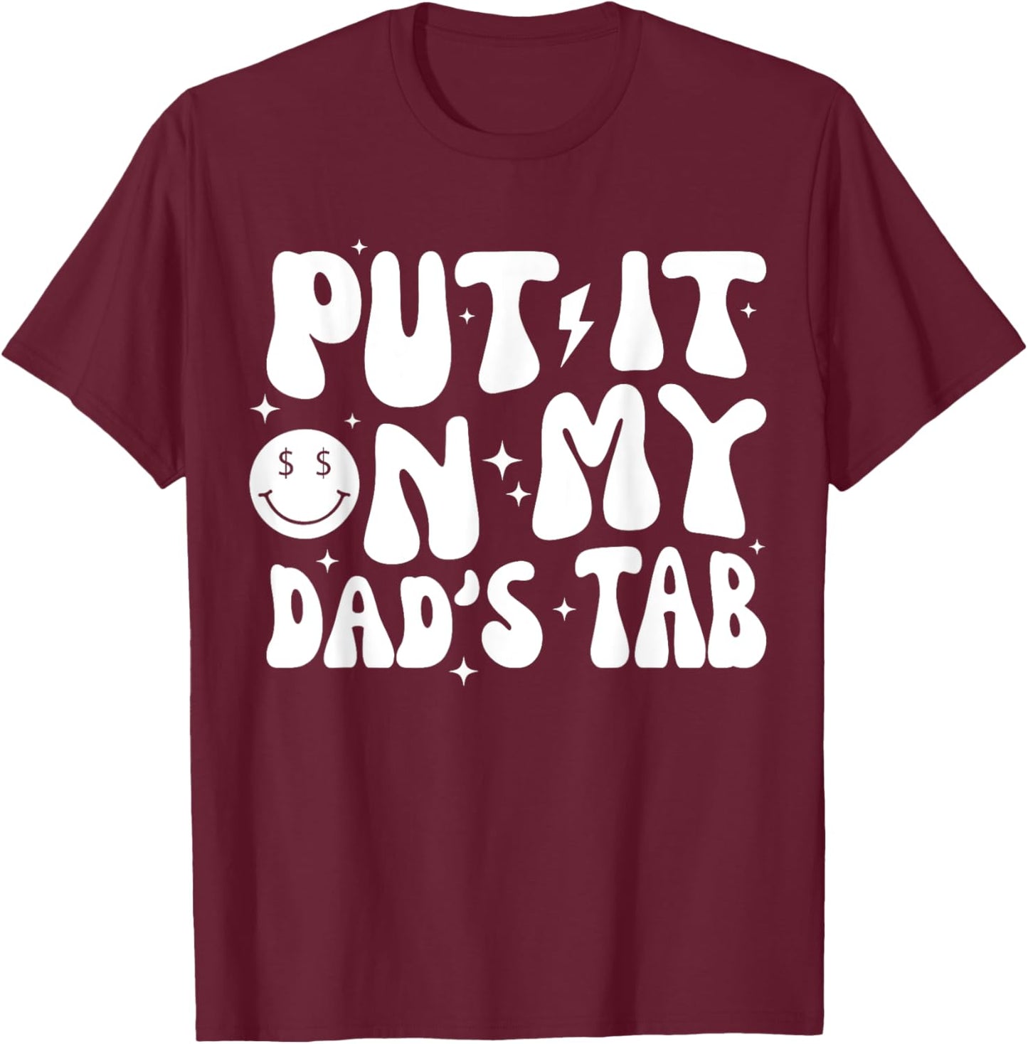Groovy Put It On My Dads Tab Funny Fathers Dad Grandpa Daddy T-Shirt - T-Shirt | Maroon
