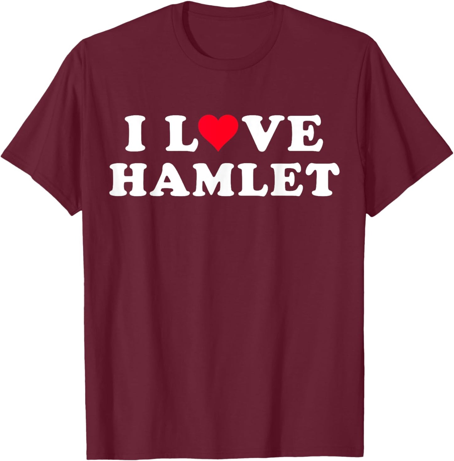 I Love Hamlet Matching Girlfriend & Boyfriend Hamlet Name T-Shirt - T-Shirt | Maroon