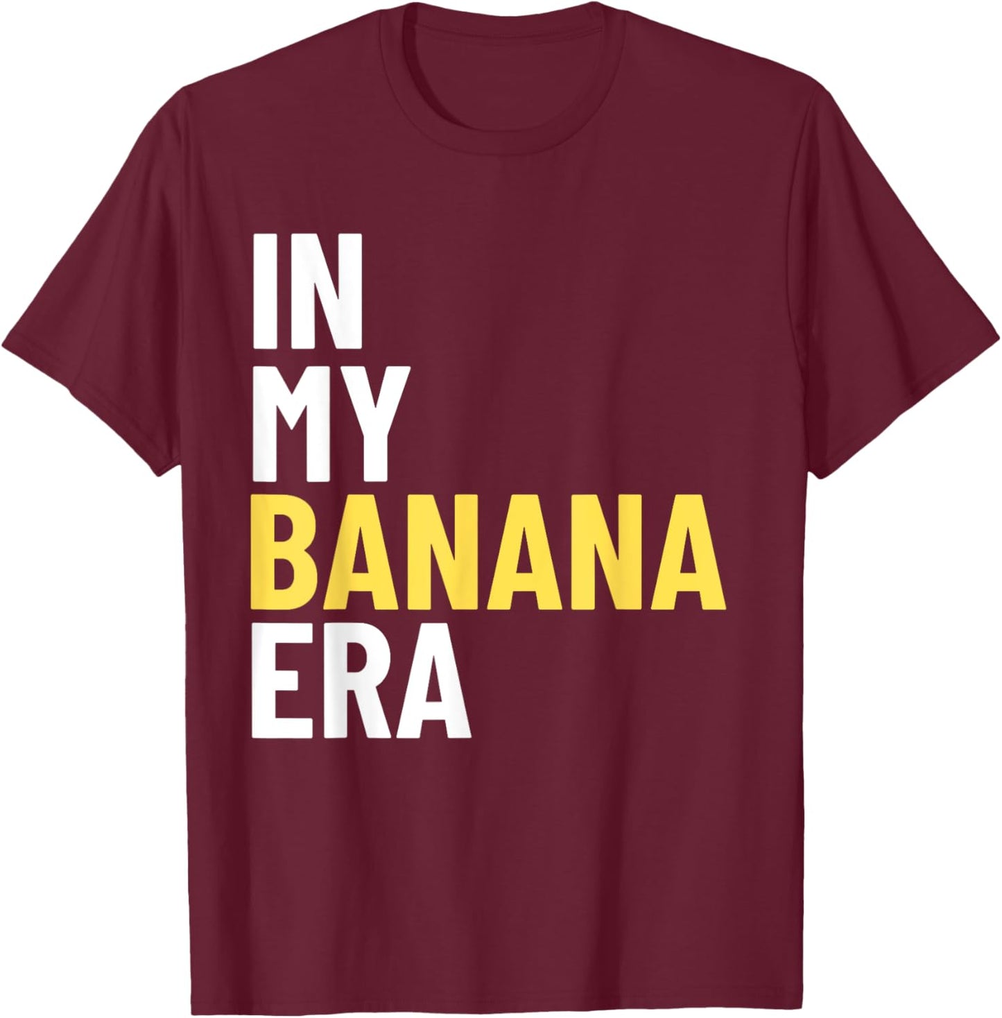 Kids In My Banana Era Funny Banana Lover Crew Women Men T-Shirt - T-Shirt | Maroon