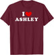 I Love Ashley, I Heart Ashley T-Shirt - T-Shirt | Maroon