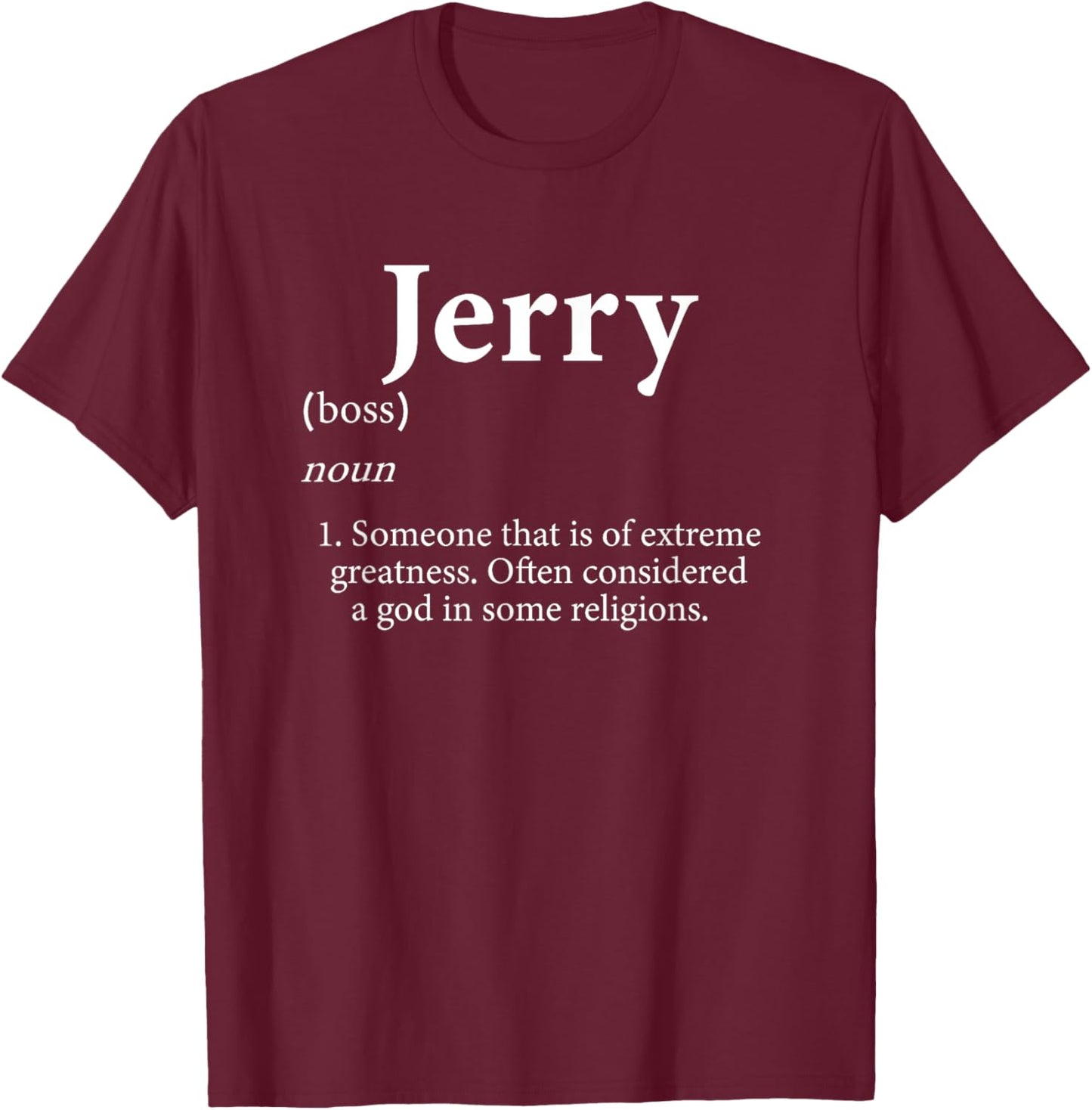 Jerry God Meme Definition Funny First Name Birthday Jerry T-Shirt - T-Shirt | Maroon