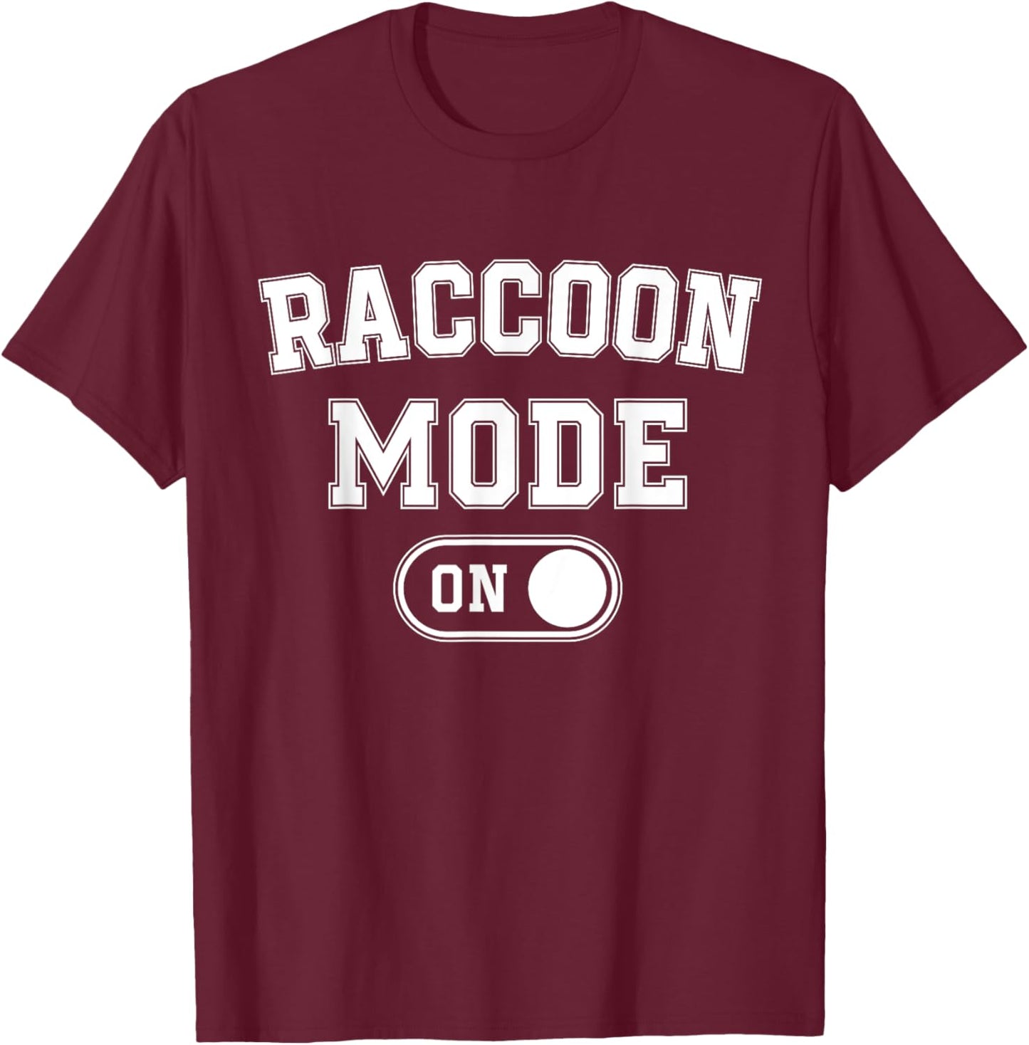 Raccoon Mode On Costume Funny Trash Panda Gift Animal Lover T-Shirt - T-Shirt | Maroon