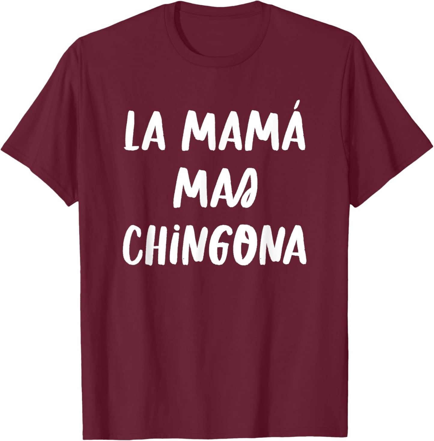 La Mamá Mas Chingona Funny Spanish Latina Mom T-Shirt - T-Shirt | Maroon