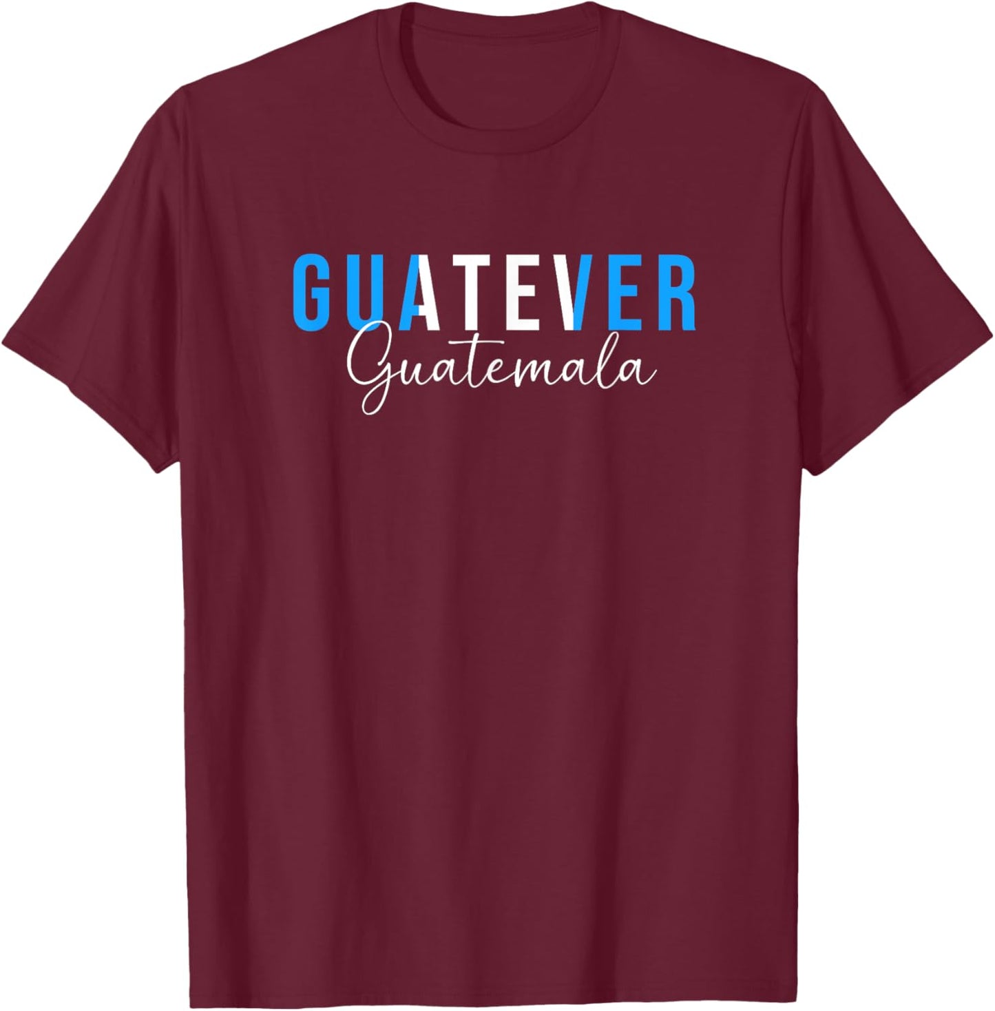 Funny Guatemalan Humor Guatemala Guatever T-Shirt - T-Shirt | Maroon