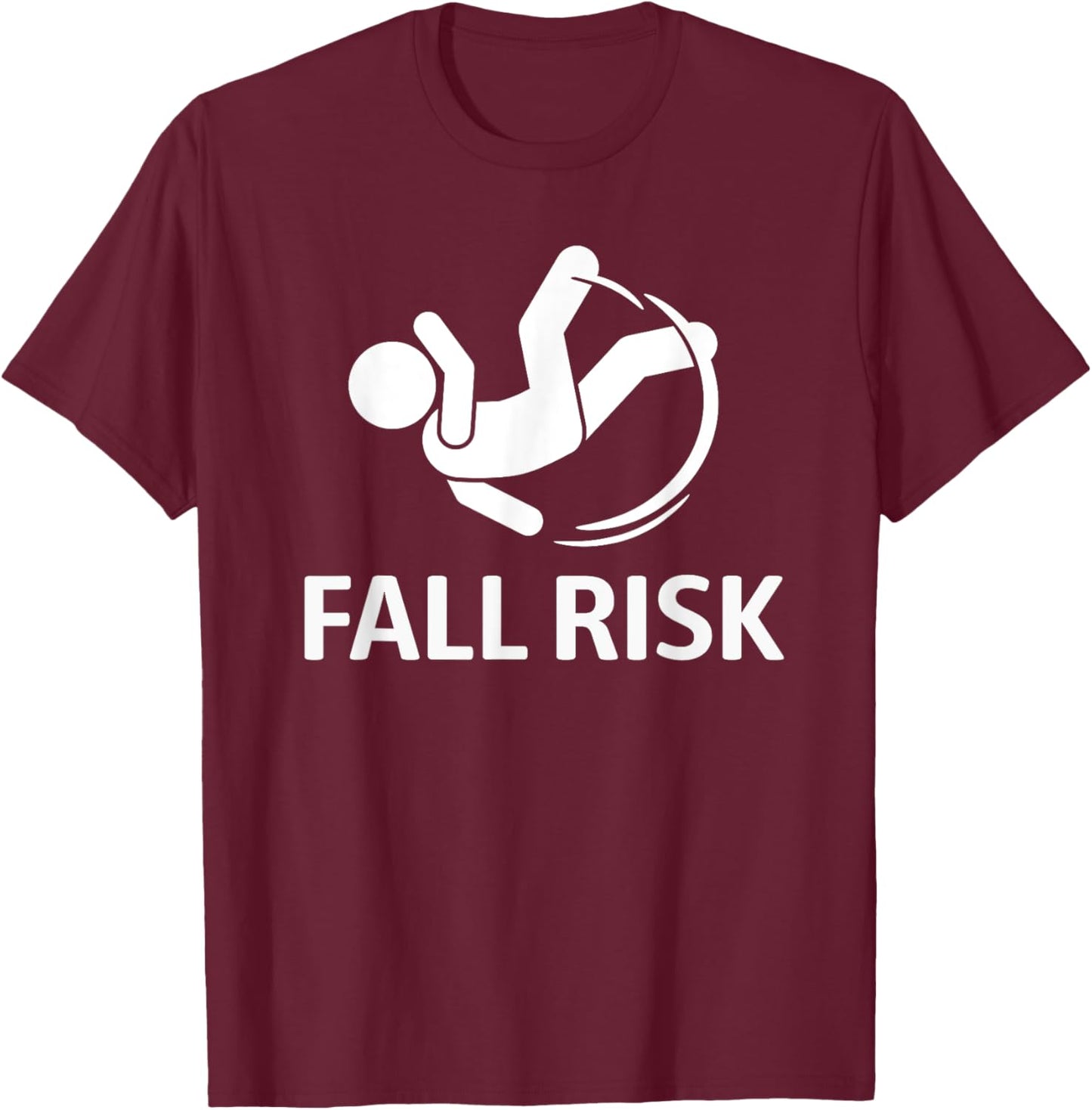 Fall Risk Balance Issues Funny T-Shirt - T-Shirt | Maroon
