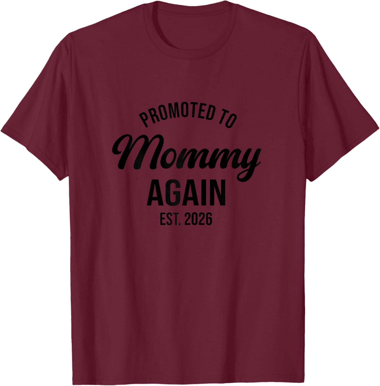 Mommy Again 2026, Promoted To Mommy Again 2026, Mom Again T-Shirt - T-Shirt | Maroon