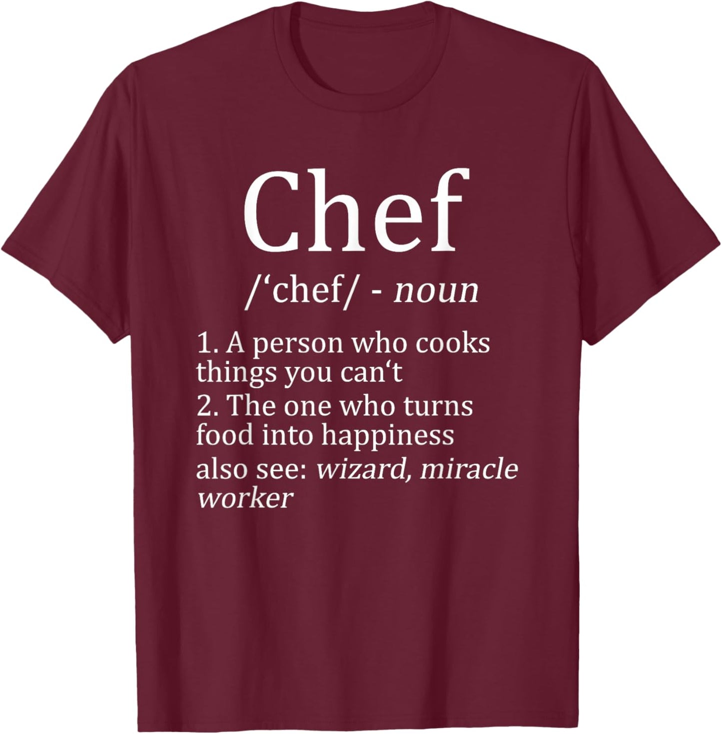 Funny Chef Definition Cooking Kitchen Gift: & T-Shirt - T-Shirt | Maroon