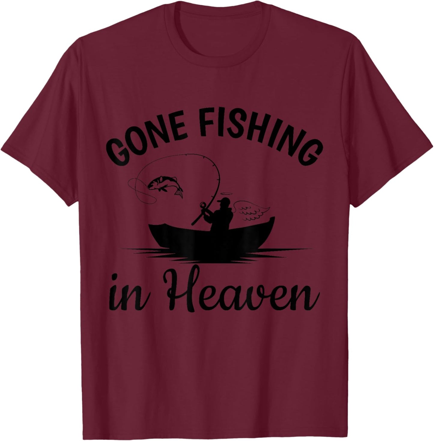 Gone Fishing in Heaven Dad Grandpa Memorial Fisherman T-Shirt - T-Shirt | Maroon