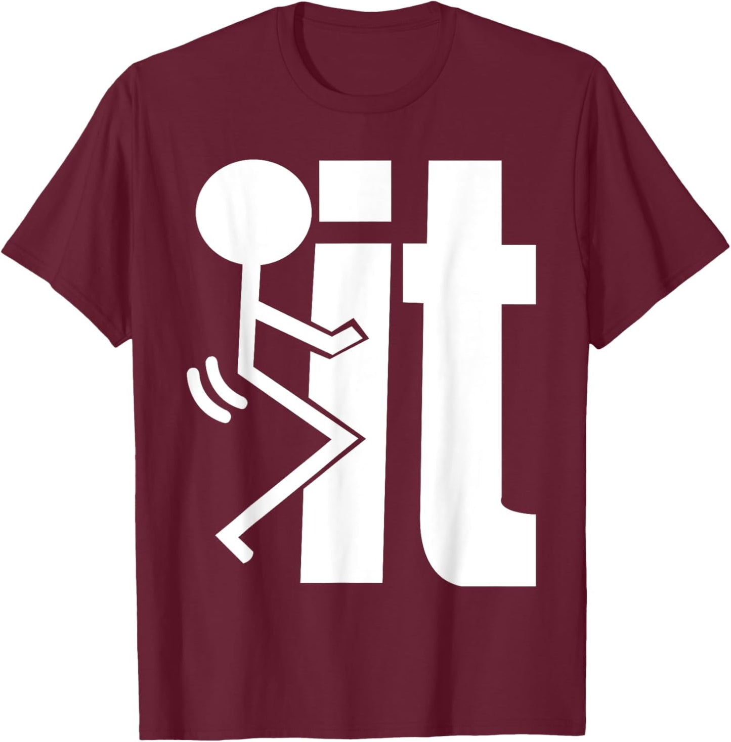 F-CK IT Funny Adult Sarcastic, Humorous T-Shirt - T-Shirt | Maroon