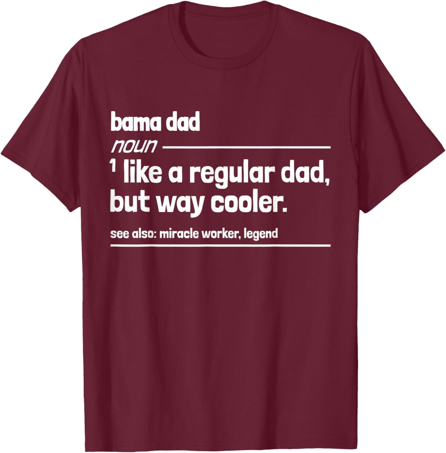 Bama Dad Like a Regular But Dad But Way Cooler Funny T-Shirt - T-Shirt | Maroon
