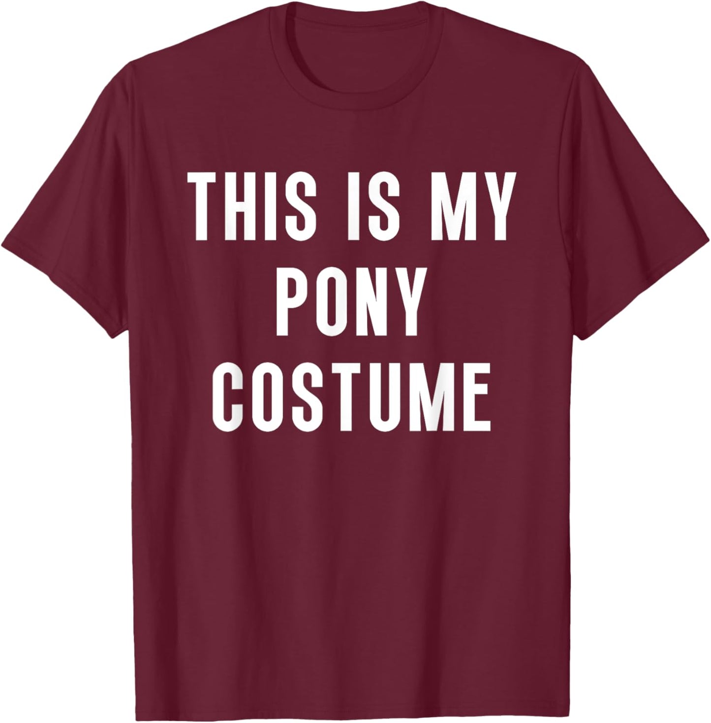 This Is My Pony Halloween Costume Funny Easy T-Shirt - T-Shirt | Maroon