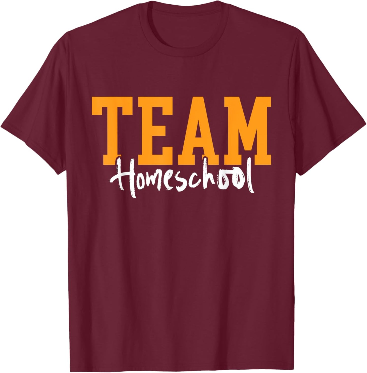 Team Homeschool Homeschooling Mom Teacher Homeschooler T-Shirt - T-Shirt | Maroon