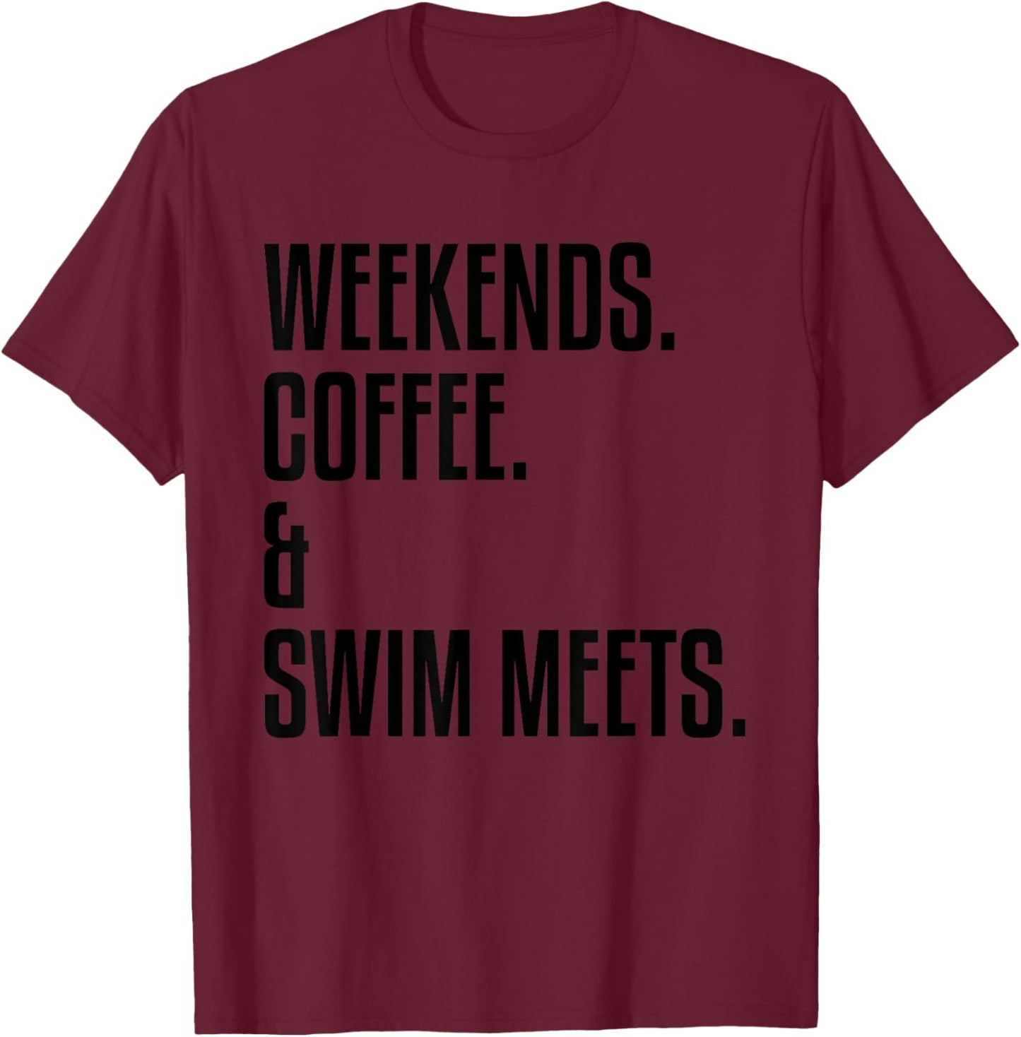 Swimming Coach, Weekends Coffee and Swim Meets, Swimmer T-Shirt - T-Shirt | Maroon
