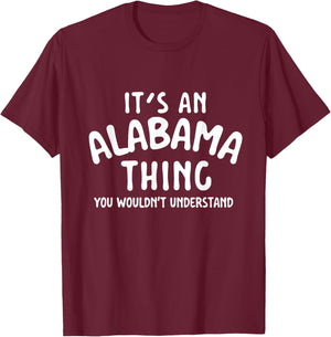 It's An Alabama Thing - Alabama Football Lover Game Day T-Shirt - T-Shirt | Maroon