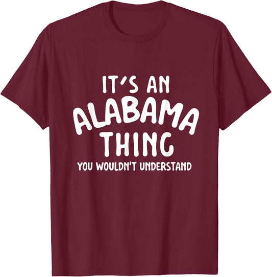 It's An Alabama Thing - Alabama Football Lover Game Day T-Shirt - T-Shirt | Maroon