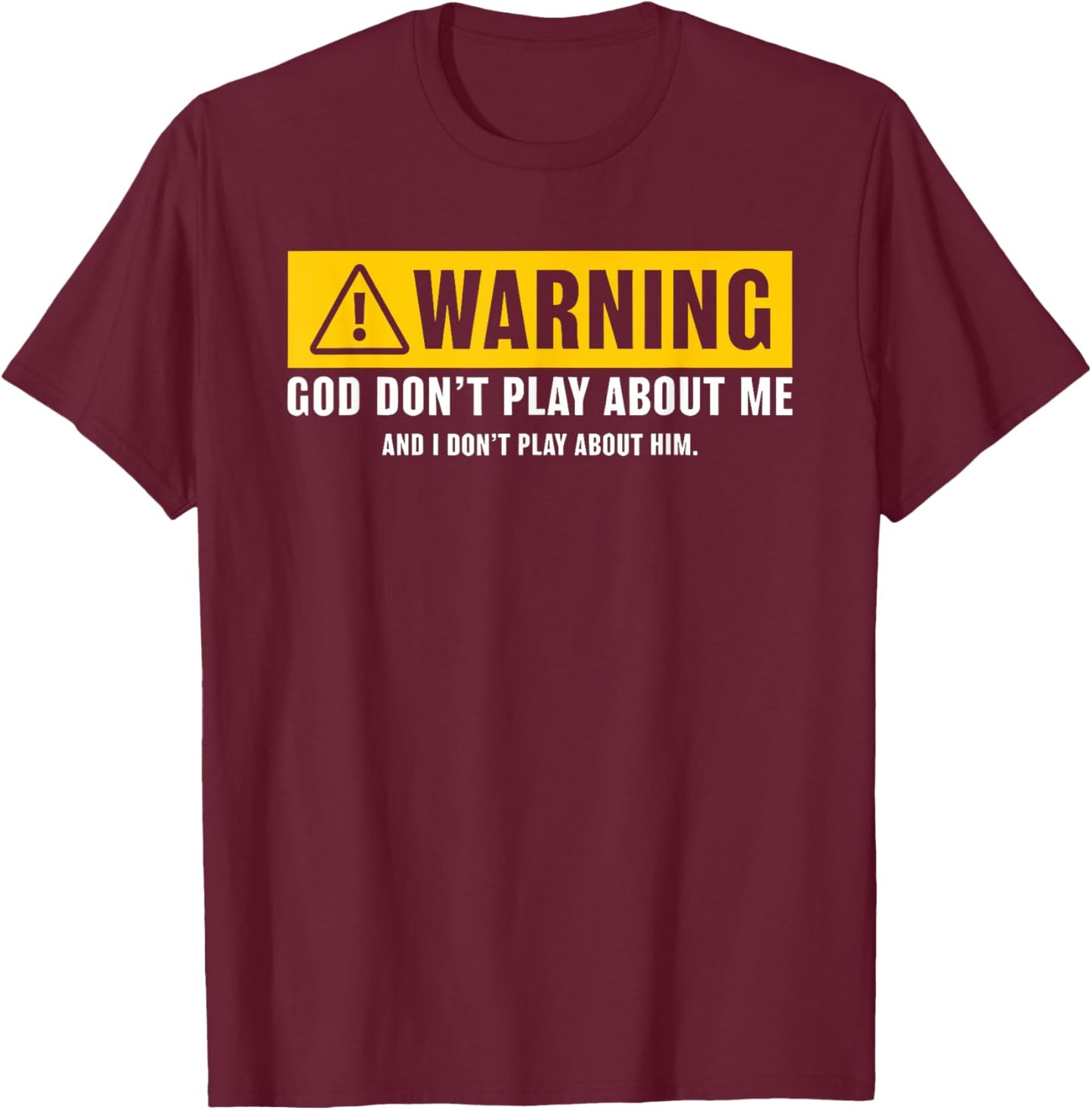 Warning God Dont Play About Me Religious Christian Funny T-Shirt - T-Shirt | Maroon