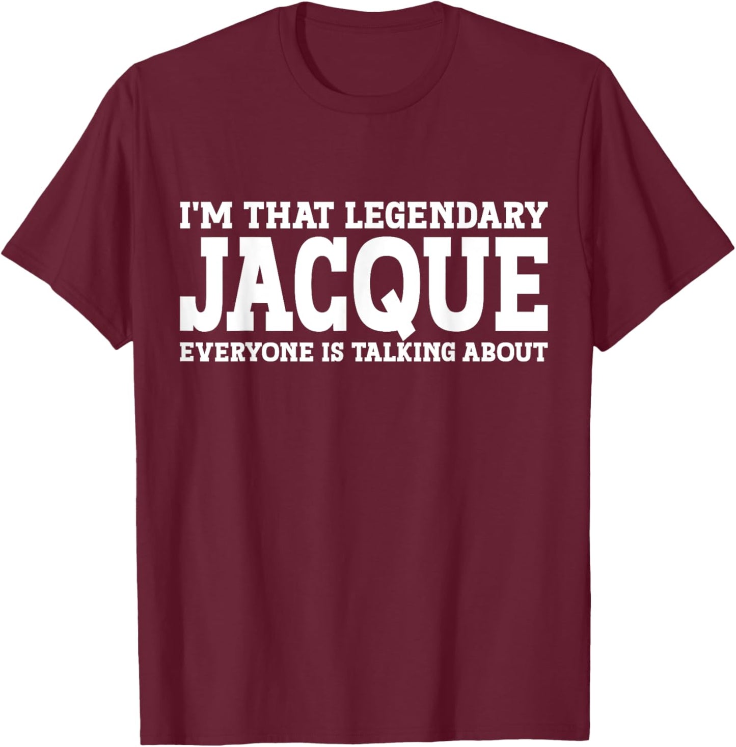 Jacque Personal Name First Name Funny Jacque T-Shirt - T-Shirt | Maroon