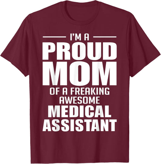 Proud Mom of a Freaking Awesome Medical Assistant Funny T-Shirt - T-Shirt | Maroon