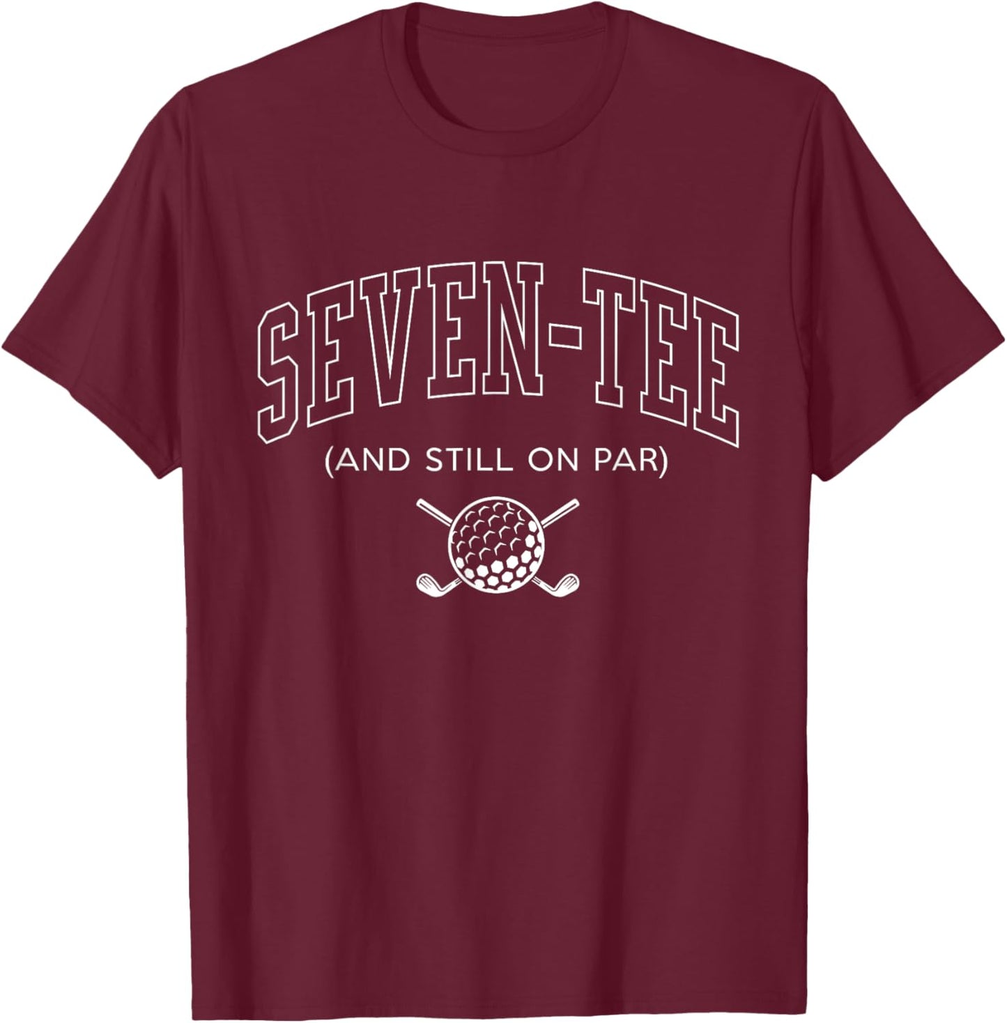 Seven and Still on Par - 70th Birthday Golf Father Grand T-Shirt - T-Shirt | Maroon
