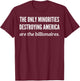 The Only Minorities Destroying America Are The Billionaires T-Shirt - T-Shirt | Maroon