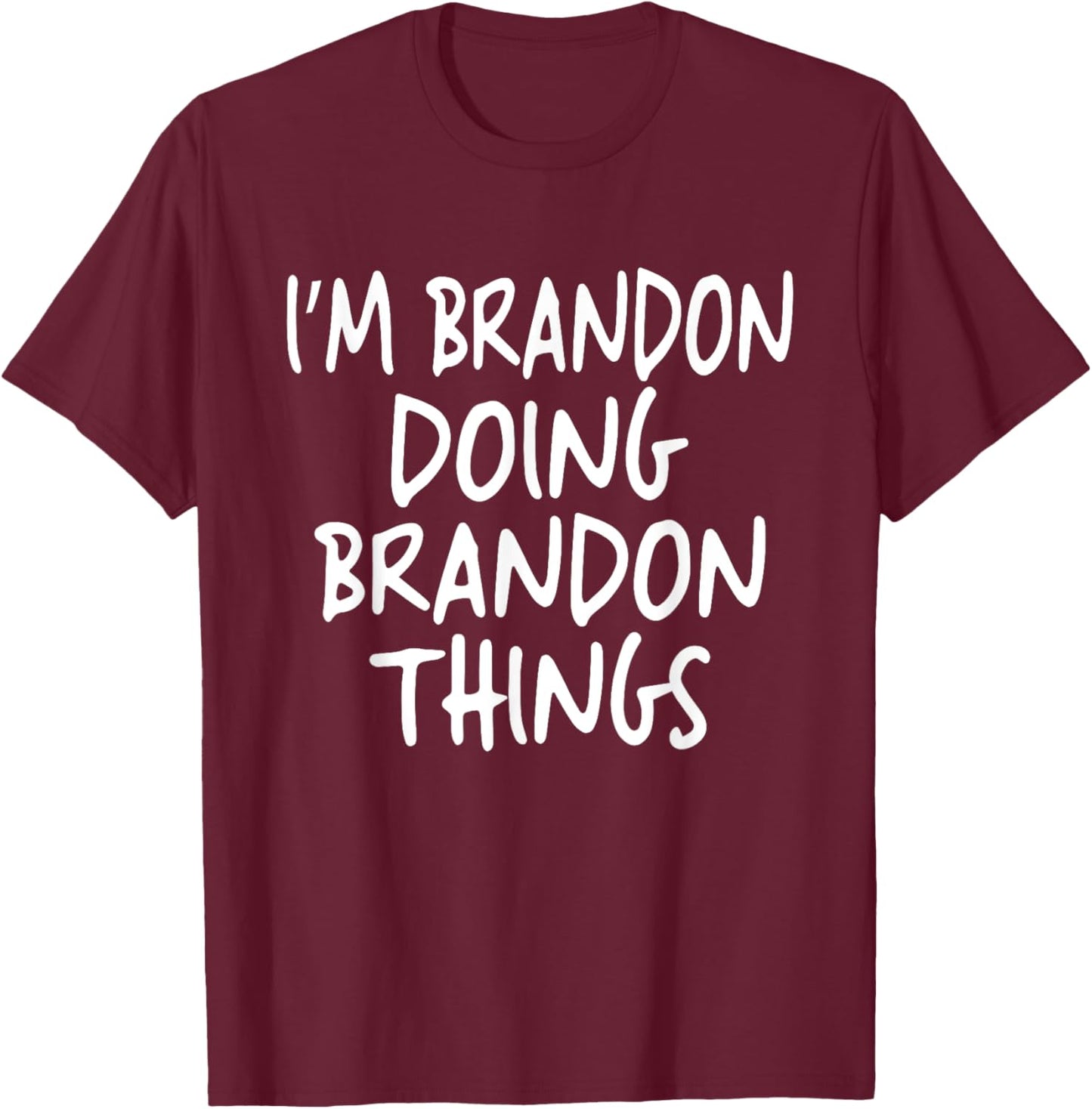 I'm BRANDON Doing BRANDON Things Personalized First Name T-Shirt - T-Shirt | Maroon