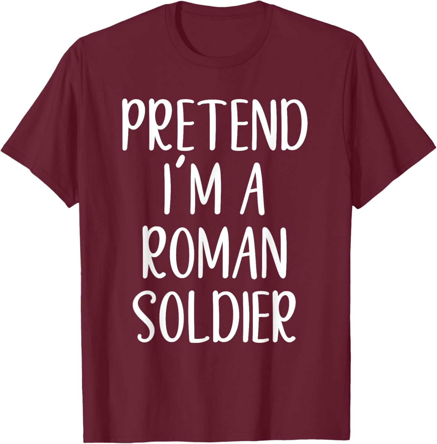 Pretend I'm A Roman Soldier Costume Halloween Simple Funny T-Shirt - T-Shirt | Maroon
