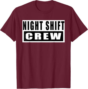 Night Shift Crew Funny T-Shirt - T-Shirt | Maroon