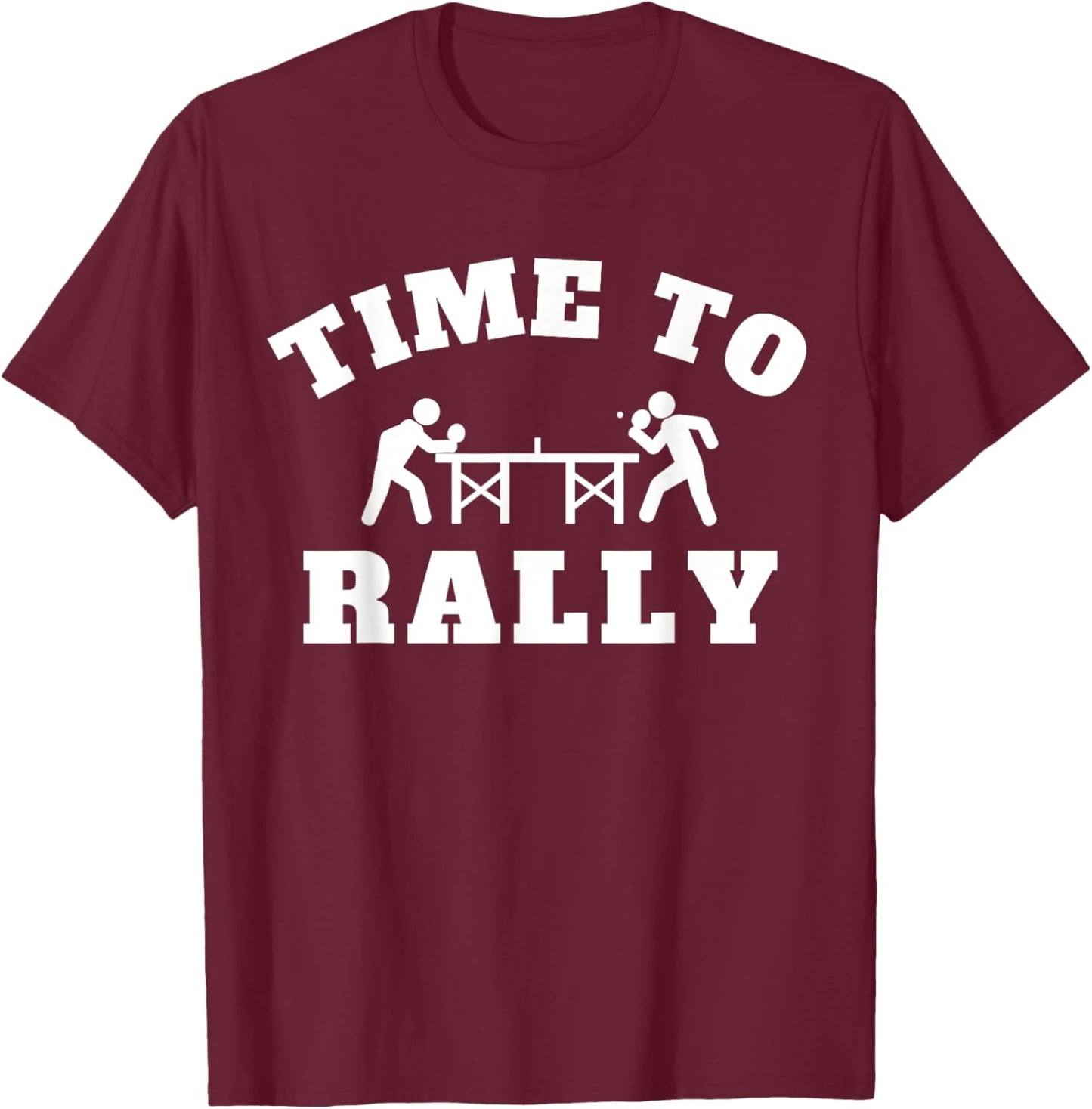 Funny Ping Pong It's Time to Rally for Table Tennis Players T-Shirt - T-Shirt | Maroon