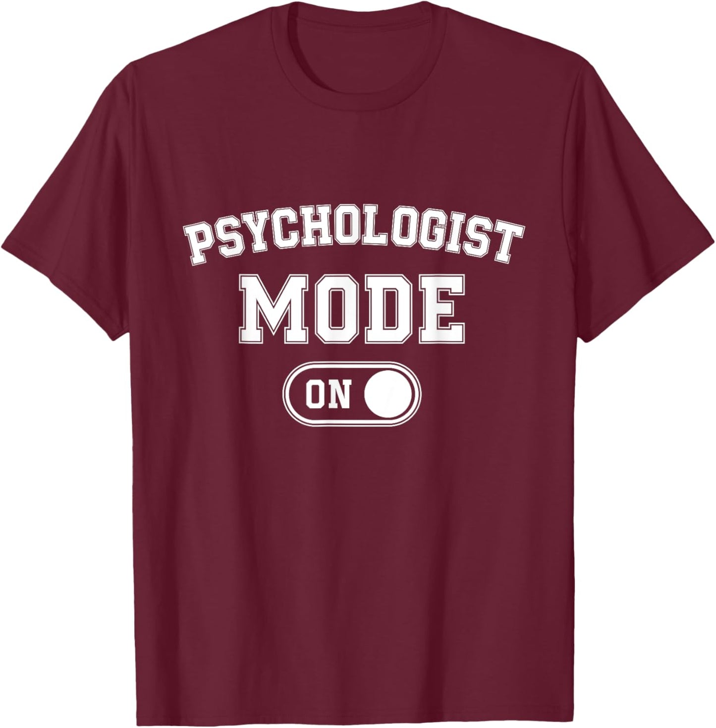 Psychologist Mode On Funny Therapist Gift Psychology Student T-Shirt - T-Shirt | Maroon