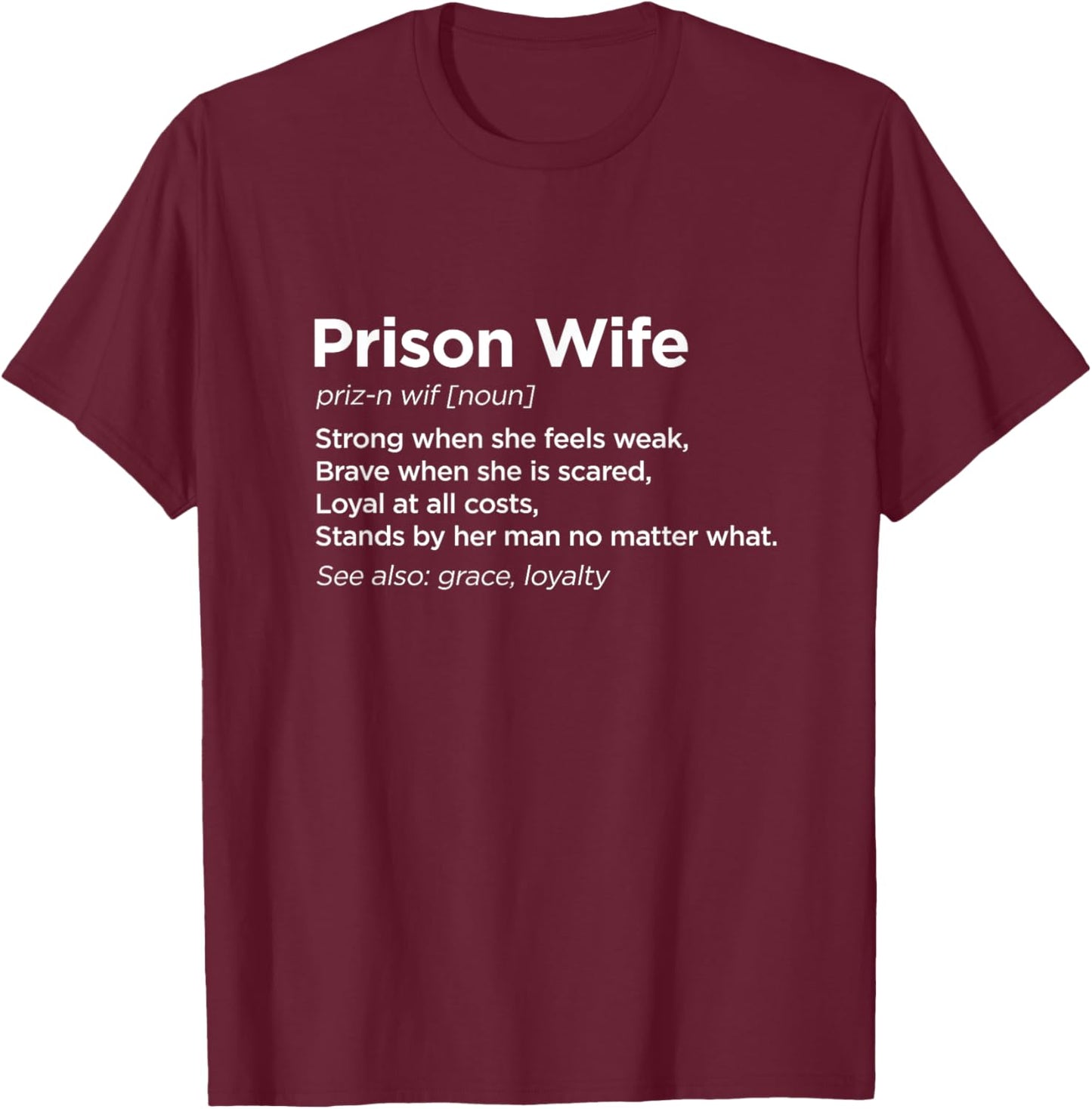 Prison Wife Definition Shirt - Because He's Worth the Wait T-Shirt - T-Shirt | Maroon