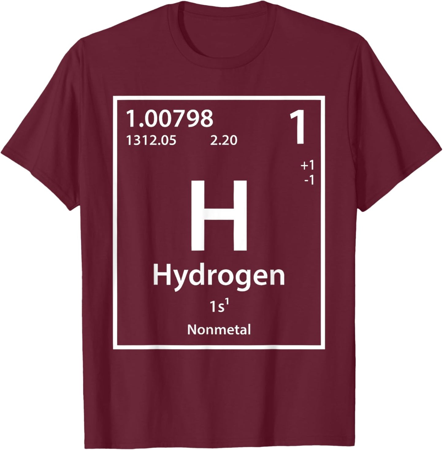 Funny Hydrogen Chemical Element Periodic Table T-Shirt - T-Shirt | Maroon