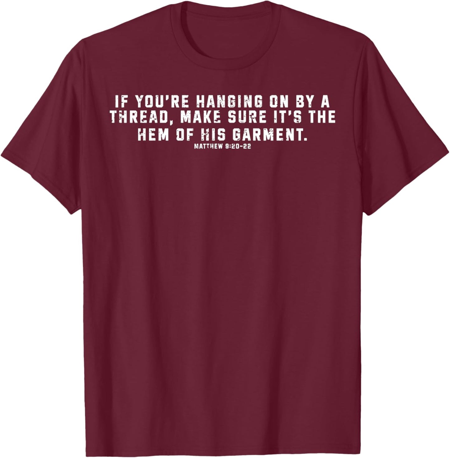 If You're Hanging On By A Thread Make Sure It's The Hem T-Shirt - T-Shirt | Maroon