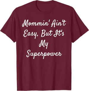 Mommin' Ain't Easy, But It's My Superpower T-Shirt - T-Shirt | Maroon