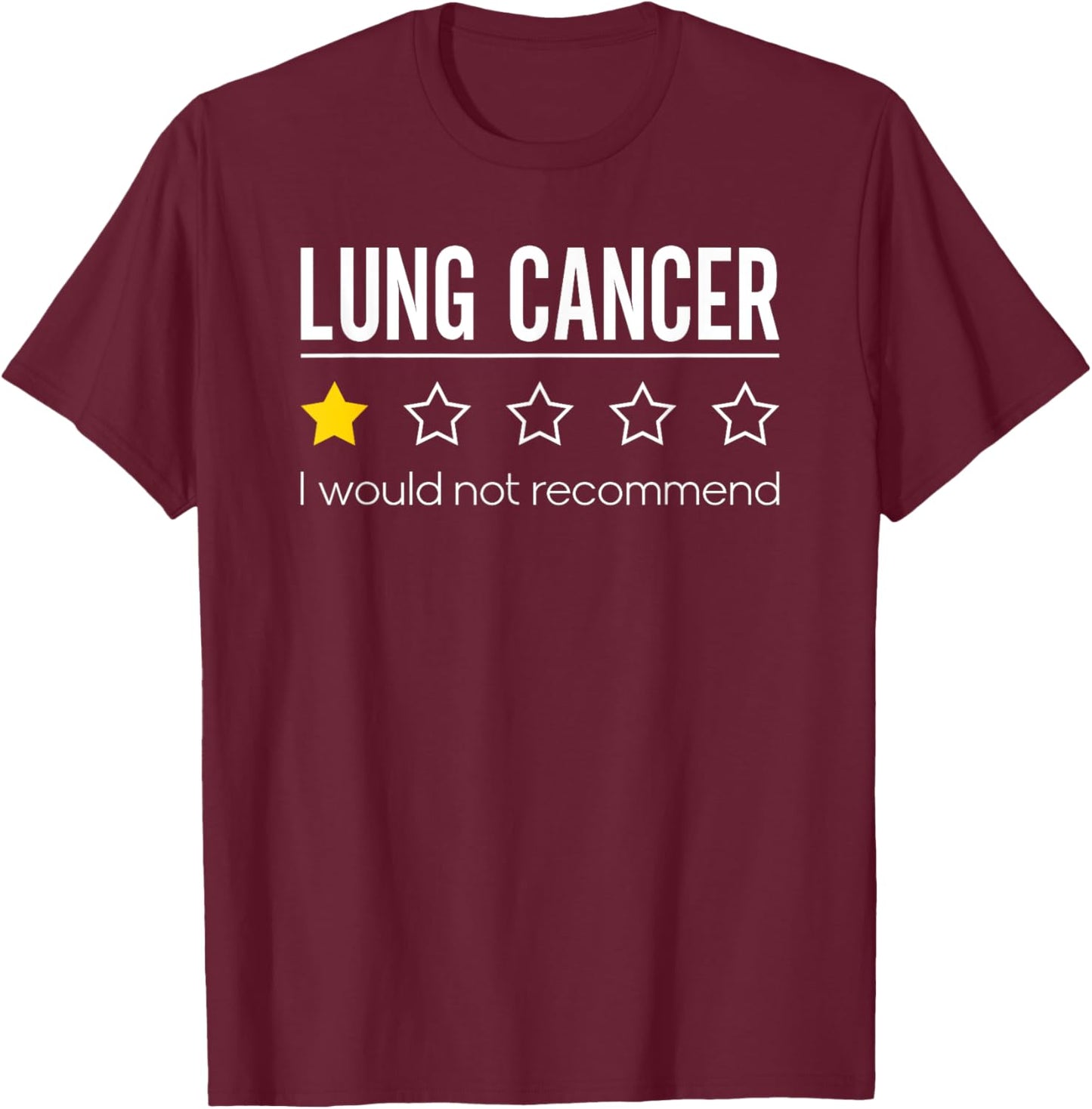 Lung Cancer Would Not Recommend Lung Awareness T-Shirt - T-Shirt | Maroon