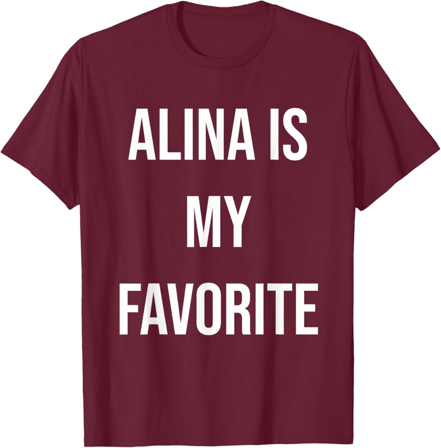 Alina Is My Favorite T-Shirt - T-Shirt | Maroon