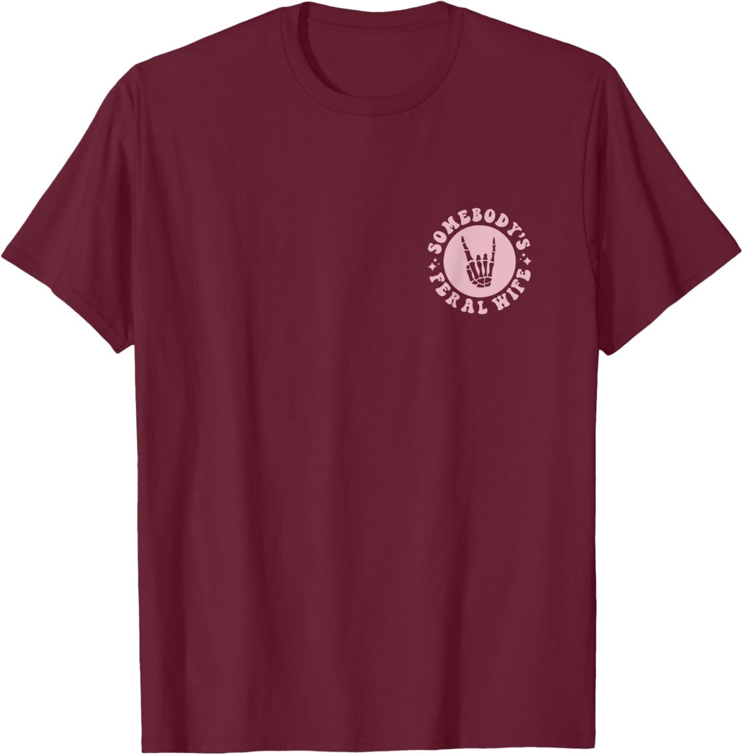 Somebody's Feral Wife T-Shirt - T-Shirt | Maroon