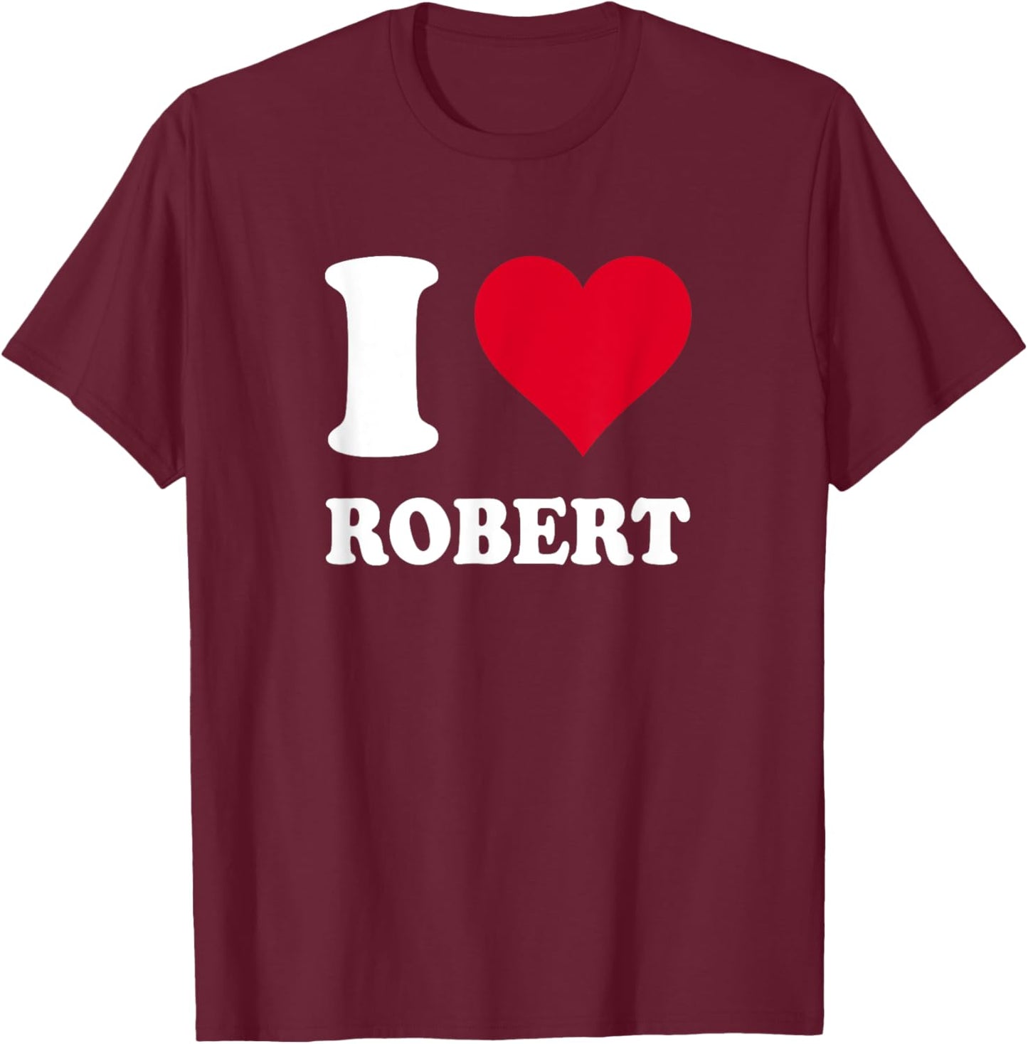 Red Heart I Love Robert T-Shirt - T-Shirt | Maroon
