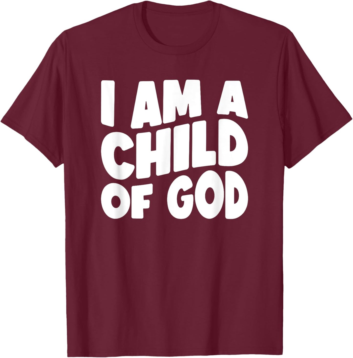 I Am a Child of God T-Shirt - T-Shirt | Maroon