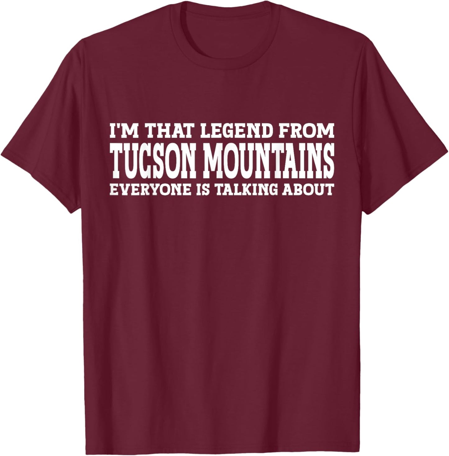 Tucson Mountains Hometown AZ Arizona Funny Tucson Mountains T-Shirt - T-Shirt | Maroon