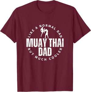 Muay Thai Dad Father Quote Funny Muay Thai T-Shirt - T-Shirt | Maroon