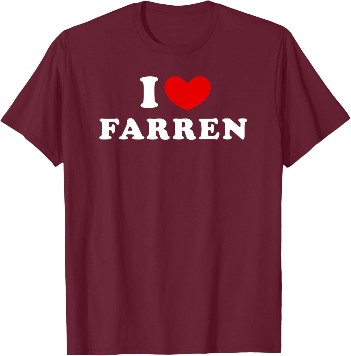 I Love Farren, I Heart Farren T-Shirt - T-Shirt | Maroon