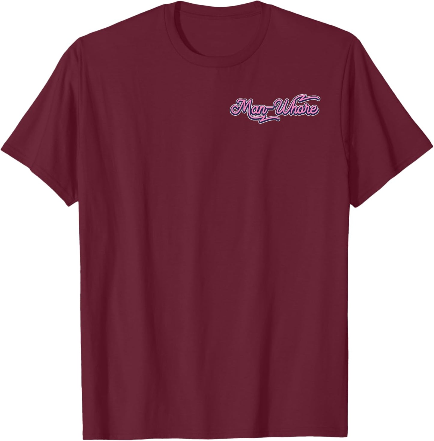 Funny Man-Whore Humor Sarcastic Minimalist T-Shirt - T-Shirt | Maroon