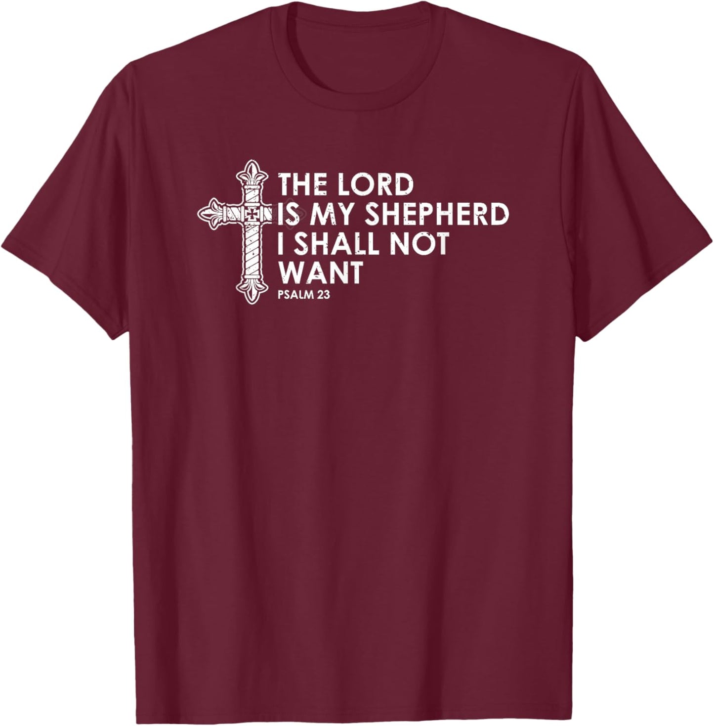Psalm 23 The Lord is my shepherd; I shall not want T-Shirt - T-Shirt | Maroon