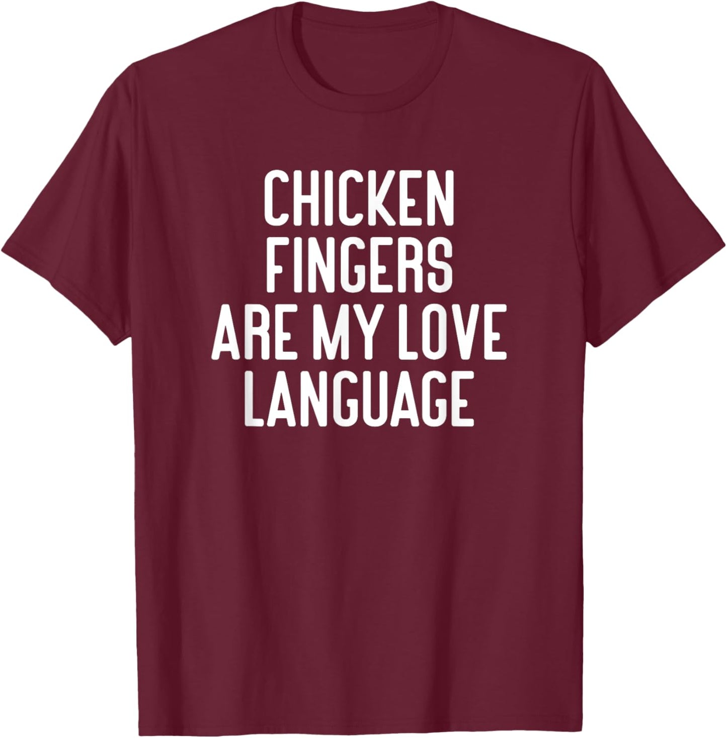 Chicken Fingers Are My Love Language Funny Chicken Fingers T-Shirt - T-Shirt | Maroon