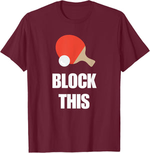 Block This Ping Pong Quote for Table Tennis Players T-Shirt - T-Shirt | Maroon